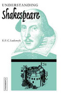 Understanding Shakespeare - E. F. C. Ludowyk, Ludowyk (ISBN 9780521092425)