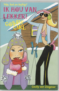 Ik hou van lekker! - Cecily von. Ziegesar (ISBN 9789025739973)