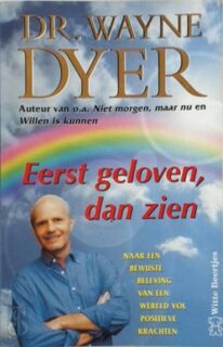 Eerst geloven, dan zien - Wayne Dyer