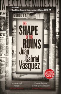 The Shape of the Ruins - Juan Gabriel Vasquez (ISBN 9780857056610)