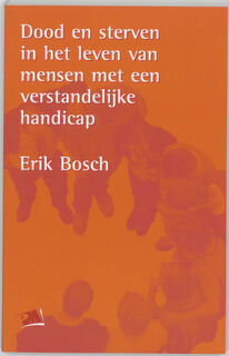 Dood en sterven in het leven van mensen met een verstandelijke handicap - E. Bosch (ISBN 9789024413645)