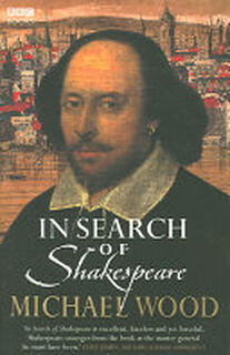 In Search of Shakespeare - Michael Wood (ISBN 9780563521419)