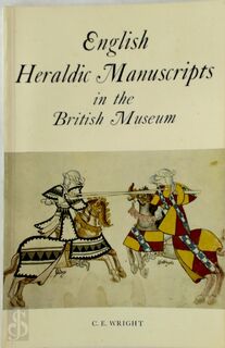 English Heraldic Manuscripts in the British Museum - British Library. Department Of Manuscripts, Cyril Ernest Wright, British Museum (ISBN 9780714104843)