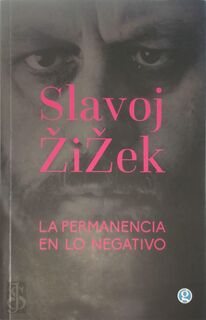 La Permanencia En Lo Negativo - Slavoj Zizek (ISBN 9789873847981)
