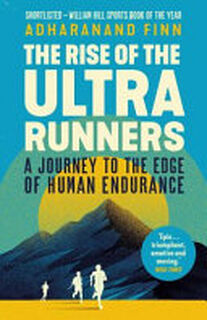 The Rise of the Ultra Runners - Adharanand Finn (ISBN 9781783351336)