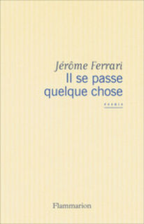 Il se passe quelque chose - Jérôme Ferrari (ISBN 9782081408838)