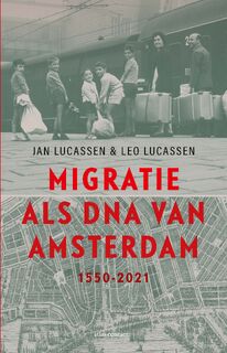 Migratie als DNA van Amsterdam - Leo Lucassen, Jan Lucassen (ISBN 9789045045177)