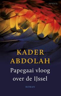 Papegaai vloog over de Ijssel - Kader Abdolah (ISBN 9789044625820)
