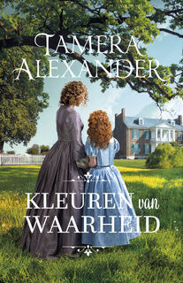 Kleuren van waarheid - Tamera Alexander (ISBN 9789051945980)