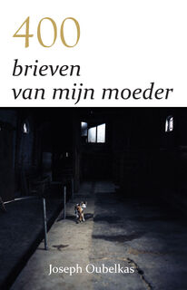 400 brieven van mijn moeder - Joseph Oubelkas (ISBN 9789077607978)
