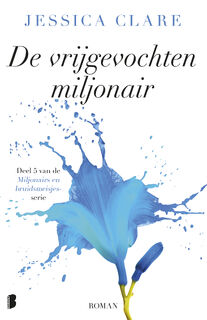 De vrijgevochten miljonair - Jessica Clare (ISBN 9789402311860)
