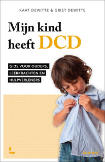 Mijn kind heeft DCD - Kaat Dewitte, Griet Dewitte (ISBN 9789401444613)