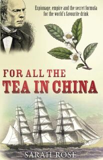 For All the Tea in China - Sarah Rose (ISBN 9780099493426)