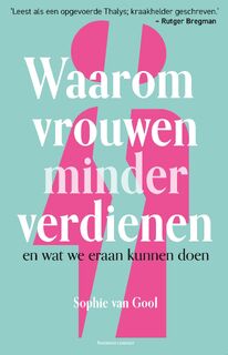 Waarom vrouwen minder verdienen - Sophie van Gool (ISBN 9789047018056)