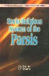 Socio-religious System of the Parsis - J. B. Sharma, S. P. Sharma (ISBN 9788185809526)