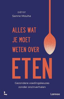 Alles wat je moet weten over eten - Sanne Mouha (ISBN 9789401497275)