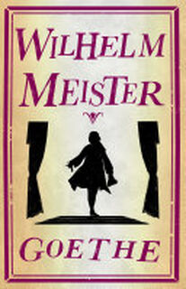 Wilhelm Meister - Johann Wolfgang Von Goethe (ISBN 9781847498458)