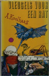 Vleugels voor een rat - A. Koolhaas