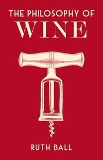The Philosophy of Wine - Ruth Ball (ISBN 9780712352789)