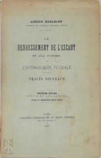 Le Redressement de l'Escaut en aval d'Anvers et l'Hydraulique Fluviale - Adrien Keelhoff