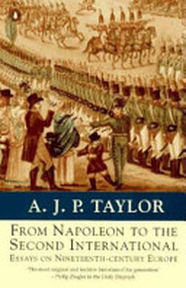 From Napoleon to the Second International - Alan John Percivale Taylor (ISBN 9780140230864)