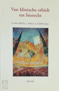 Van Klinische Ethiek Tot Biorecht - F. Van Neste, J. Taels (ISBN 9789042910737)