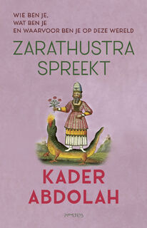 Zarathustra spreekt - Kader Abdolah (ISBN 9789044656305)