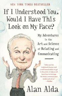 If I Understood You, Would I Have This Look on My Face? - Alan Alda (ISBN 9780812989151)