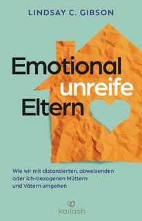 Emotional unreife Eltern - Lindsay C. Gibson (ISBN 9783424632699)