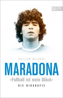 Maradona "Fußball ist mein Glück" - Guillem Balagué (ISBN 9783985880027)