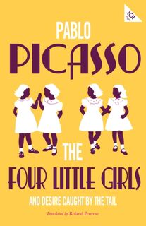 The Four Little Girls and Desire Caught by the Tail - Pablo Picasso (ISBN 9781847498021)