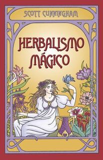 Herbalismo Magico = Magical Herbalism - Scott Cunningham (ISBN 9780738702964)