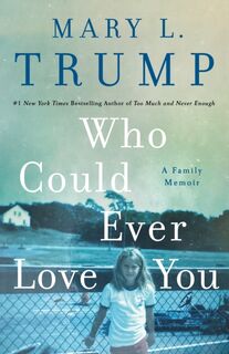 Who Could Ever Love You - Mary L. Trump (ISBN 9781250278470)