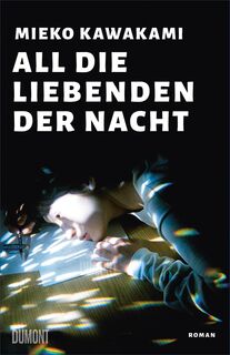 All die Liebenden der Nacht - Mieko Kawakami (ISBN 9783832182298)