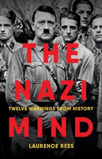 The Nazi Mind: Twelve Warnings from History - Laurence Rees (ISBN 9781541702332)