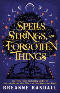 Spells, Strings, and Forgotten Things - Breanne Randall (ISBN 9780593875001)