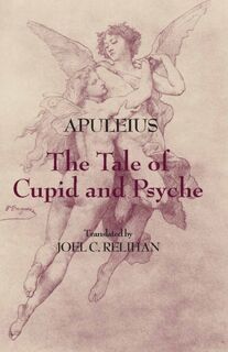 The Tale of Cupid and Psyche - Apuleius (ISBN 9780872209725)