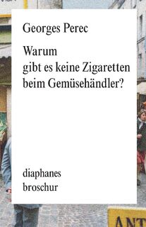 Warum gibt es keine Zigaretten beim Gemüsehändler - Georges Perec (ISBN 9783037348819)