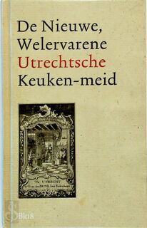De Nieuwe, Welervarene Utrechtsche Keuken-meid - (ISBN 9789078019176)