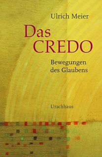 Das Credo - Bewegungen des Glaubens - Ulrich Meier (ISBN 9783825151812)