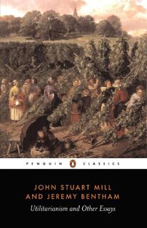 Utilitarianism and Other Essays - Jeremy Bentham, John Stuart Mill (ISBN 9780140432725)