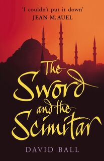 Sword And The Scimitar - David Ball (ISBN 9780099457954)