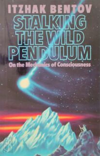 Stalking the wild pendulum - Itzhak Bentov (ISBN 9780892812028)