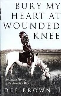 Bury My Heart at Wounded Knee - Dee Brown (ISBN 9781529941500)