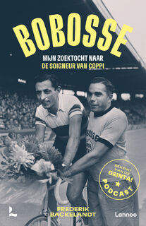Bobosse: mijn zoektocht naar de soigneur van Coppi - Frederik Backelandt (ISBN 9789020951882)