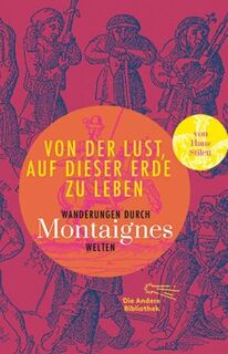 Von der Lust, auf dieser Erde zu leben - Michel de Montaigne (ISBN 9783847740315)