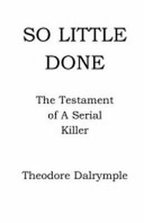 So Little Done - Theodore Dalrymple (ISBN 9781898490364)