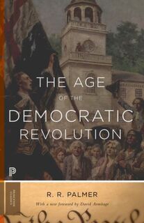 The Age of the Democratic Revolution - R. R. Palmer (ISBN 9780691161280)
