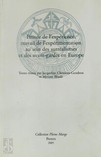 Pensee De L'experience, Travail De L'experimentation Au Sein Des Surrealismes Et Des Avant-gardes En Europe - Jacqueline Chénieux-Gendron, Myriam Bloedé (ISBN 9789042915763)