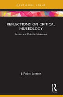 Reflections on Critical Museology - Jesús Pedro Lorente (ISBN 9781032202952)